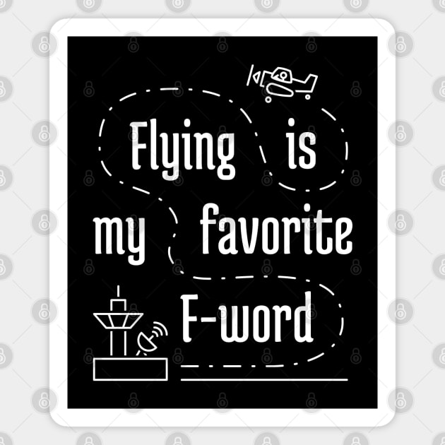 Flying Is My Favorite F-Word 1 Magnet by NeverDrewBefore